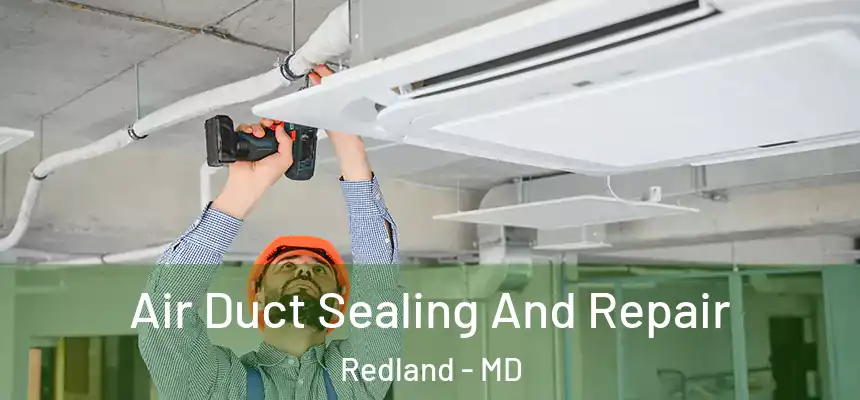  Air Duct Sealing And Repair Redland - MD