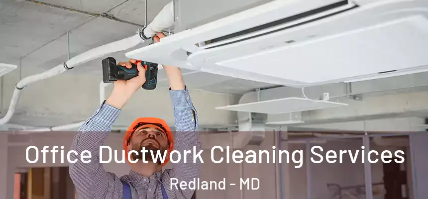  Office Ductwork Cleaning Services Redland - MD